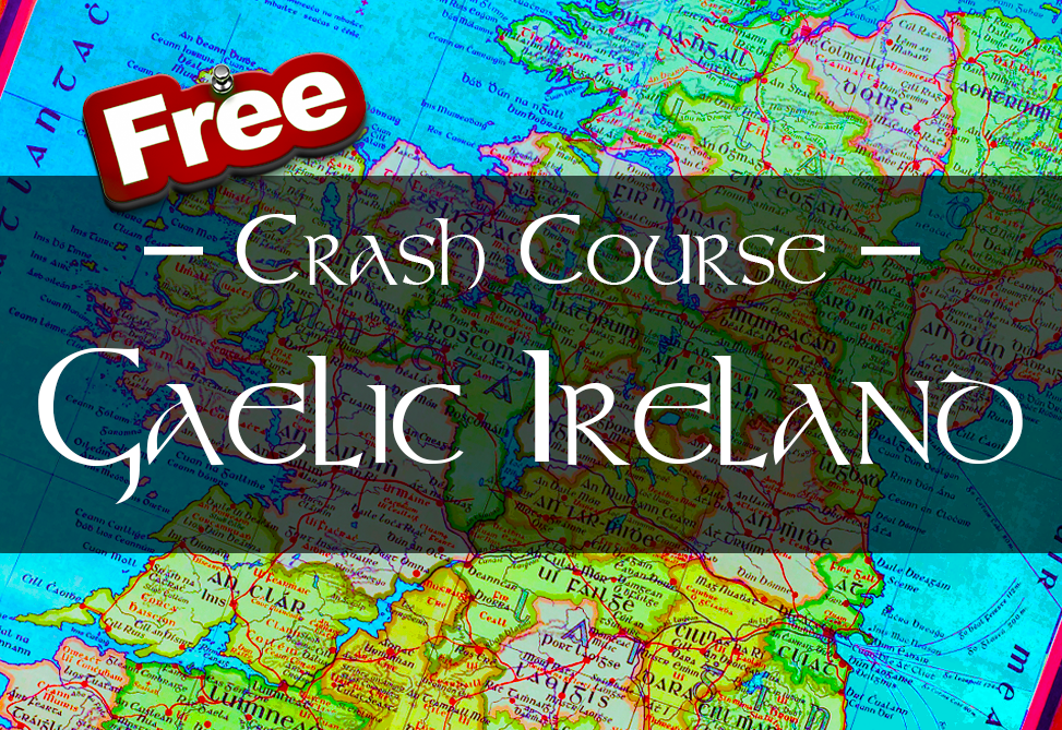 Crash Course on Gaelic Ireland