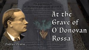 Read more about the article Speech at the Grave of O’Donovan Rossa | Padraic Pearse