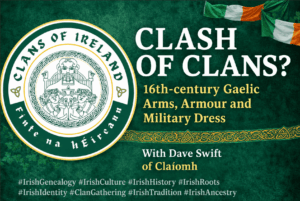 Read more about the article Clash of Clans? 16th-century Gaelic Arms, Armour, and Military Dress with Dave Swift of CLAÍOMH